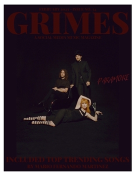 Grimes Magazine - February 2023 - Issue 34: Featuring on the front cover Atlantic Records Artist, "Paramore" and on the back cover, "MAY- A"
