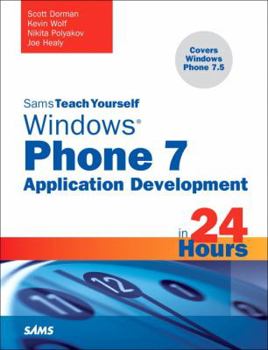 Sams Teach Yourself Windows Phone 7 Application Development in 24 Hours - Book  of the Sams Teach Yourself Series
