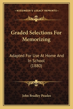 Paperback Graded Selections For Memorizing: Adapted For Use At Home And In School (1880) Book