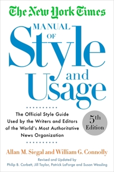 Paperback The New York Times Manual of Style and Usage: The Official Style Guide Used by the Writers and Editors of the World's Most Authoritative News Organiza Book