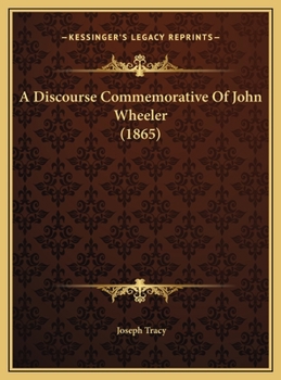 Hardcover A Discourse Commemorative Of John Wheeler (1865) Book