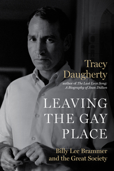 Hardcover Leaving the Gay Place: Billy Lee Brammer and the Great Society Book