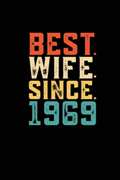 Best. Wife. Since. 1969: Daily journal 100 page 6 x 9 Retro 50th Wedding Anniversary notebook for Her to jot down ideas and notes