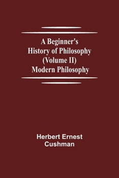 Paperback A Beginner's History of Philosophy (Volume II): Modern Philosophy Book