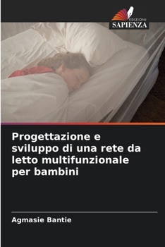 Paperback Progettazione e sviluppo di una rete da letto multifunzionale per bambini [Italian] Book