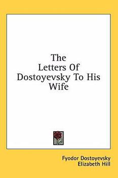 The Letters Of Dostoyevsky To His Wife
