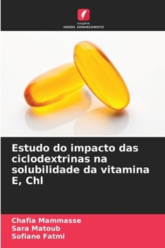 Paperback Estudo do impacto das ciclodextrinas na solubilidade da vitamina E, Chl [Portuguese] Book