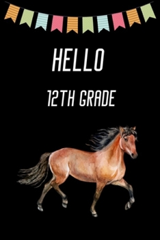 Paperback School Notebook Hello 12th Grade: Back to School First Day 12h Grader Composition Notebook 100 Wide Ruled Pages Journal Diary Book