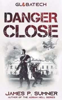 Danger Close - Book #3 of the GlobaTech