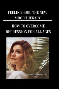 Paperback Feeling Good the New Mood Therapy: How to Overcome Depression for All Ages Book