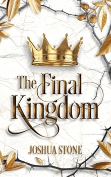 Hardcover The Final Kingdom: The kingdom that will put an end to all others, and it itself shall stand forever. Book