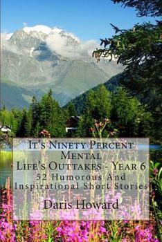 Paperback It's Ninety Percent Mental: 52 Humorous And Inspirational Short Stories Book