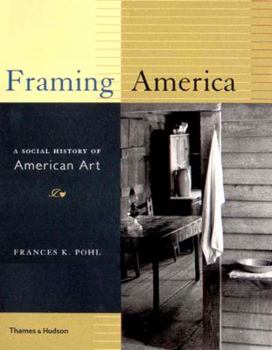 Paperback Framing America: A Social History of American Art Book