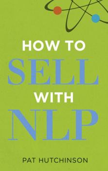 Paperback How to Sell with Nlp: The Powerful Way to Guarantee Your Sales Success Book