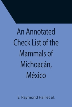 Paperback An Annotated Check List of the Mammals of Michoacán, México Book