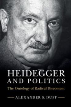 Hardcover Heidegger and Politics: The Ontology of Radical Discontent Book