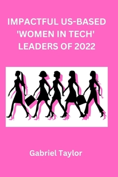 Impactful Us-Based 'Women in Tech' Leaders of 2022
