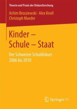 Paperback Kinder - Schule - Staat: Der Schweizer Schuldiskurs 2006 Bis 2010 [German] Book