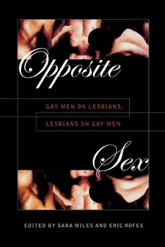 Paperback Opposite Sex: Gay Men on Lesbians, Lesbians on Gay Men Book
