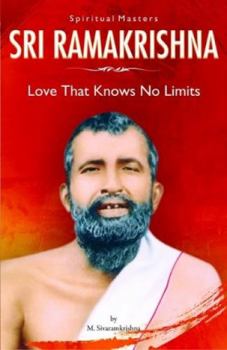 Paperback Spiritual Masters Sri Ramakrishna: Love That Knows No Limits [Jul 07, 2014] Sivaramkrishna, Prof. M. Book