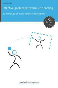 Paperback Effective goalkeeper warm-up shooting: 60 exercises for every handball training unit Book