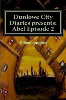 Paperback Dunlowe City Diaries presents: Abel Epsiode 2: DCD Series 1 Episode 2 Book