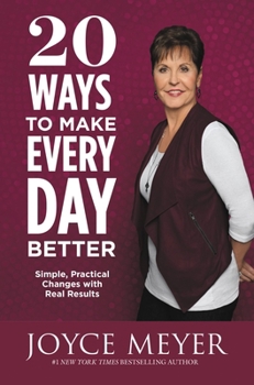 Paperback 20 Ways to Make Every Day Better: Simple, Practical Changes with Real Results Book