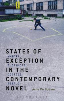 Paperback States of Exception in the Contemporary Novel: Martel, Eugenides, Coetzee, Sebald Book