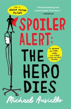 Paperback Spoiler Alert: The Hero Dies: A Memoir of Love, Loss, and Other Four-Letter Words Book