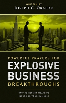 Paperback Power Prayers for Explosive Business Breakthrough: How to Receive Heaven's Input for Your Business Book