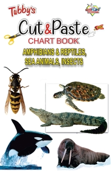 Paperback Tubbys Cut & Paste Chart Book Amphibians & Reptiles, Sea Animals, Insects Book