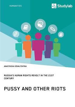 Paperback Pussy and Other Riots. Russia's Human Rights Revolt in the 21st Century Book