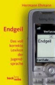 Paperback Endgeil; Das Voll Korrekte Lexikon Der Jugendsprache (German Edition) [German] Book