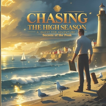 Chasing the High Season: A Quest for Adventure: Secrets of the Peak: New illustrated version of 2025 (Secrets of Seaside Cove)