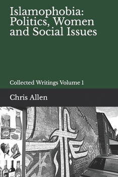 Paperback Islamophobia: Politics, Women and Social Issues: Collected Writings Volume 1 Book