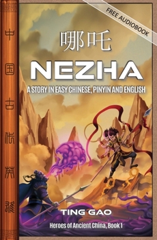 Paperback Nezha: A Story in Easy Chinese, Pinyin and English Book