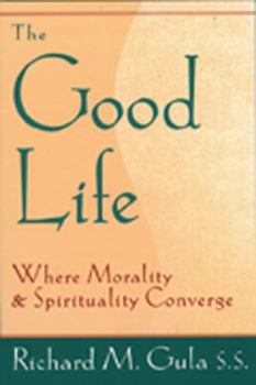 Paperback The Good Life: Where Morality and Spirituality Converge Book