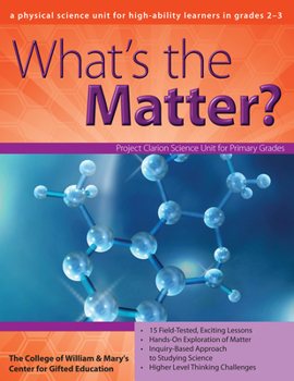 Paperback What's the Matter?: A Physical Science Unit for High-Ability Learners in Grades 2-3 Book