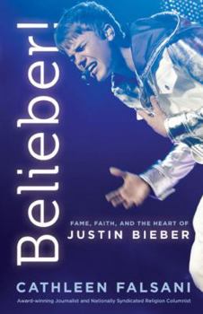 Paperback Belieber!: Faith, Fame, and the Heart of Justin Bieber Book