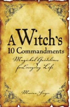 Paperback A Witch's 10 Commandments: Magickal Guidelines for Everyday Life Book
