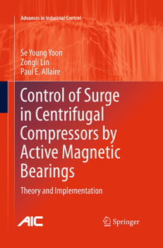 Paperback Control of Surge in Centrifugal Compressors by Active Magnetic Bearings: Theory and Implementation Book