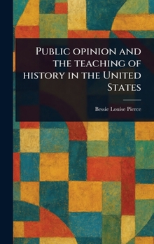 Hardcover Public Opinion and the Teaching of History in the United States Book