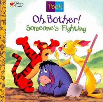 Paperback Oh, Bother! Someone's Fighting (Disney's Winnie the Helping Hands Book) Book