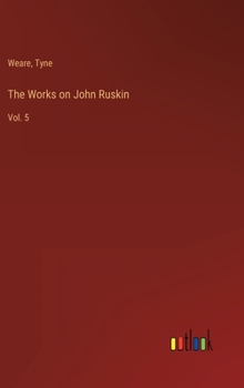 The Works on John Ruskin: Vol. 5