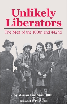 Paperback Unlikely Liberators: The Men of the 100th and 442nd Book