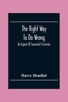 Paperback The Right Way To Do Wrong: An Exposé Of Successful Criminals Book