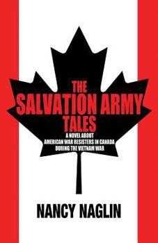 Paperback The Salvation Army Tales: A Novel about American War Resisters in Canada during the Vietnam War Book