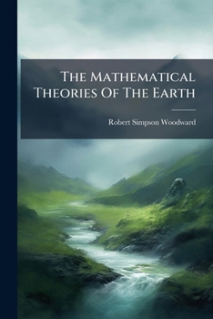 Paperback The Mathematical Theories Of The Earth: Address Before The Section Of Mathematics And Astronomy, American Association For The Advancement Of Science, Book