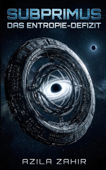 Subprimus: Das Entropie-Defizit: Hard Science Fiction Roman (German Edition)
