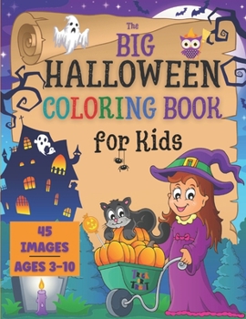 Paperback Halloween Coloring Book for Kids: the Big Collection of 45 Coloring Pages for Boys and Girls ages 3-10. Cute Spooky Images as Jack-O-Lanterns, Funny M Book